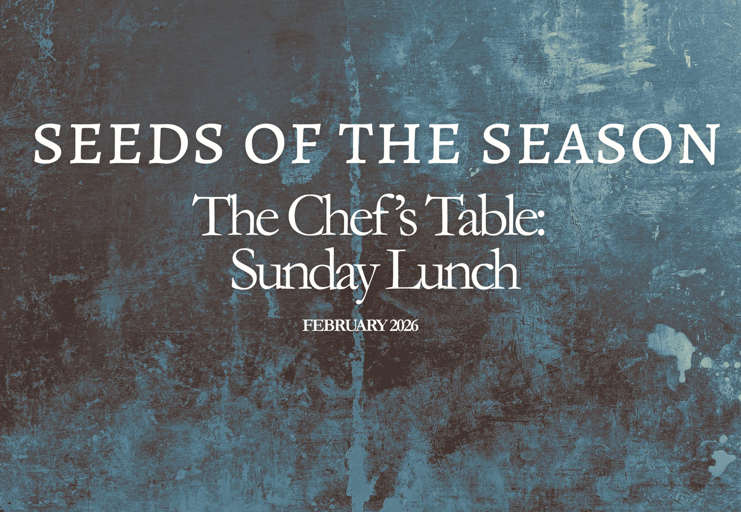 Seeds of the Season February-Chef’s table: Lunch