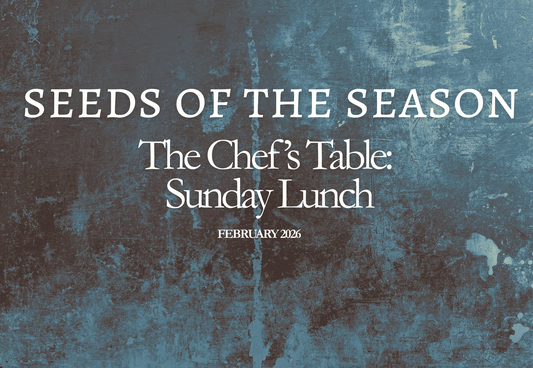 Seeds of the Season February-Chef’s table: Lunch